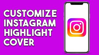 How To Customize Instagram Highlight Cover