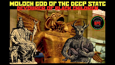 MOLOCH GOD OF THE DEEP STATE: DEVOVER OF BLACK CHIL