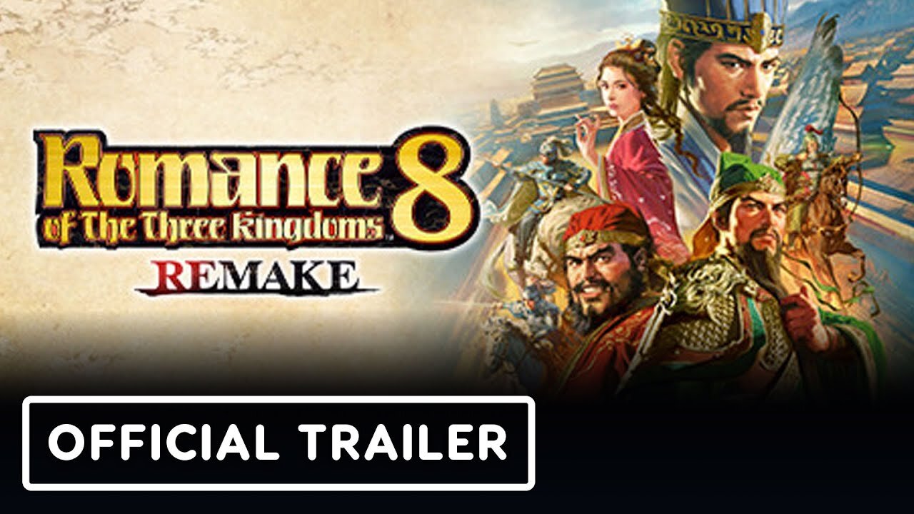 Romance of the Three Kingdoms 8 Remake - Official Launch Trailer