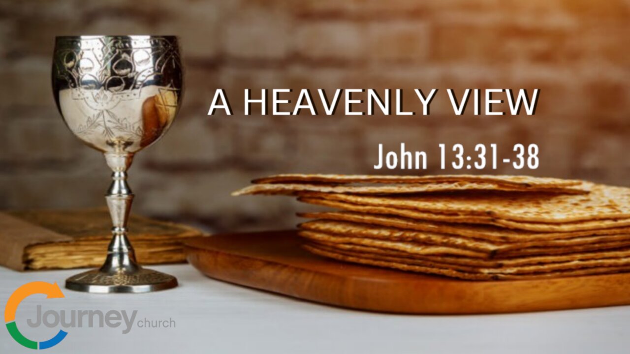 A Heavenly View - John 13:31-38