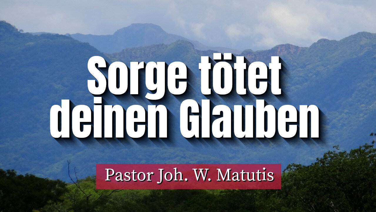 Sorge tötet deinen Glauben