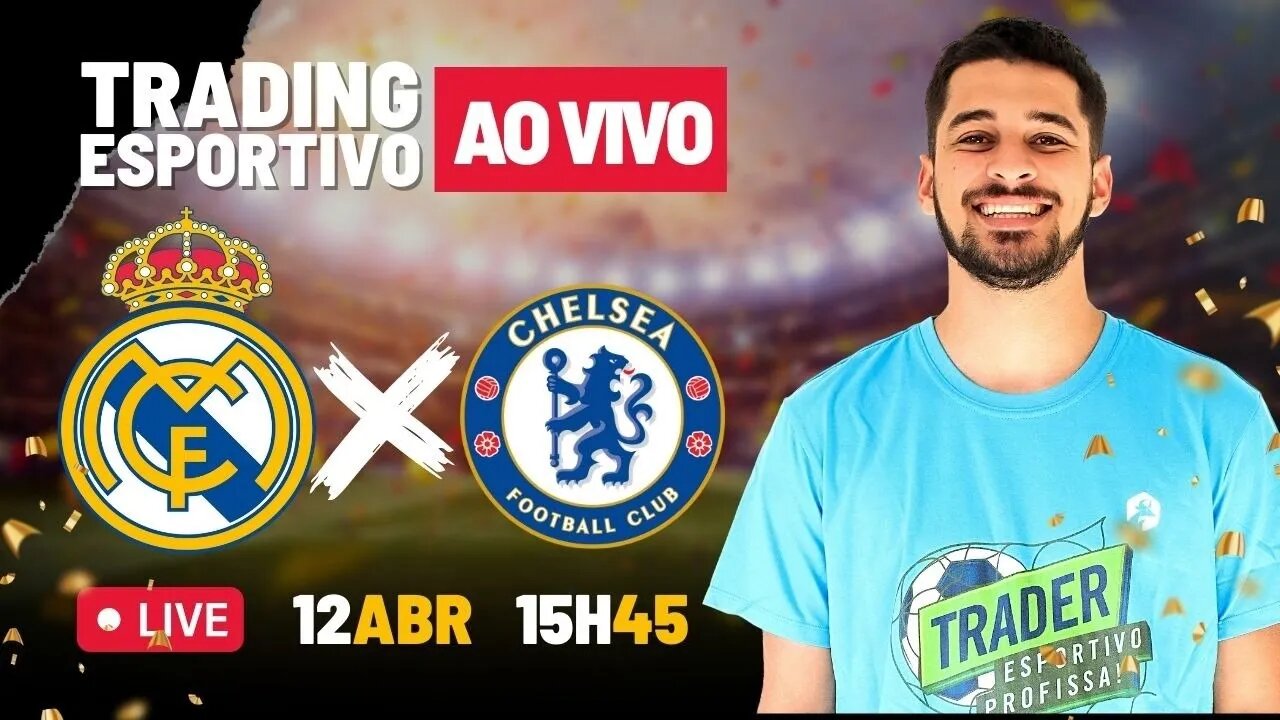 Trading Esportivo Ao Vivo - Chelsea x Real Madrid - CHAMPIONS LEAGUE