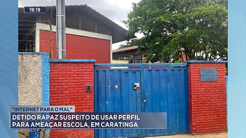 Internet para o Mal: Detido Rapaz Suspeito de Usar Perfil para Ameaçar Escola, em Caratinga.