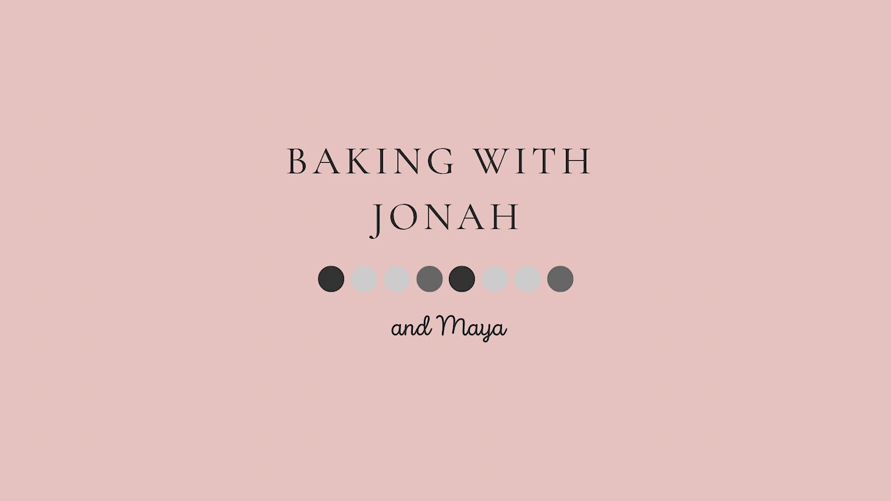 Baking with Jonah & Maya