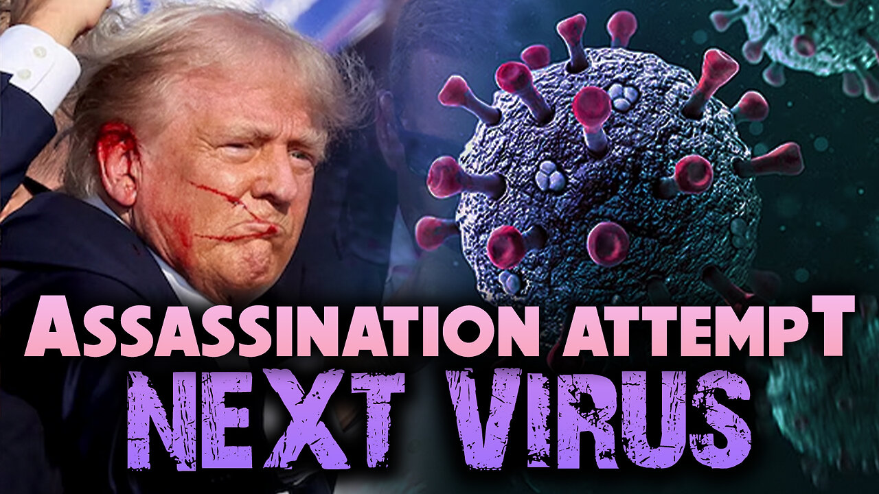 Assassination Attempt & Next Virus 07/19/2024