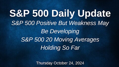 S&P 500 Daily Market Update for Thursday October 24, 2024