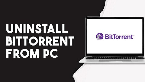 How To Uninstall Bittorent From PC