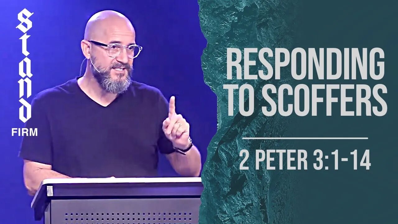 Stand Firm: RESPONDING TO SCOFFERS (2 Peter 3:1-14) Sermon Only - LifePoint Longwood