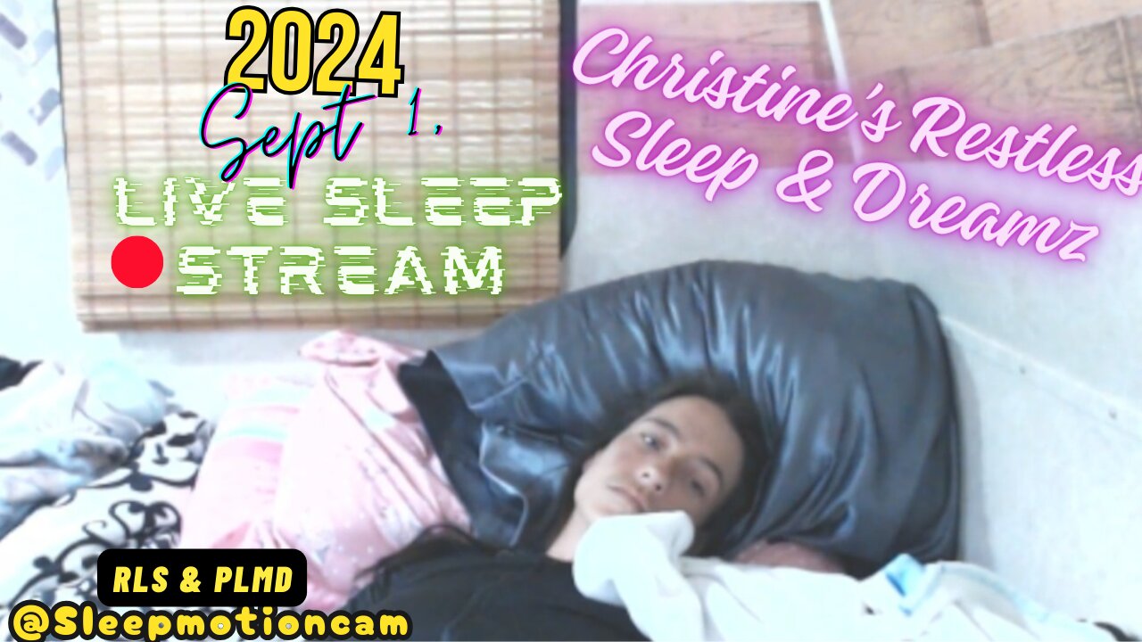 🔴Live Stream 💤Restless Sleep At Camp ⏰Sept 1, 2024 😴 RLS & PLMD