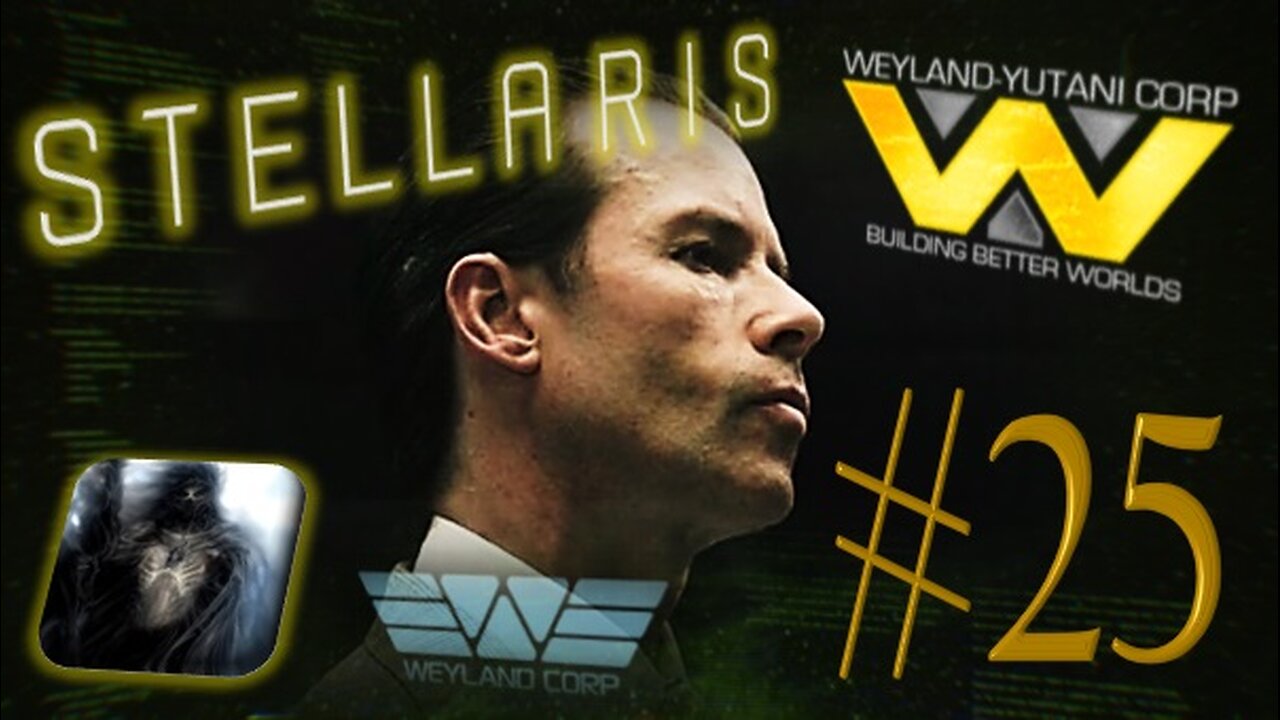 Let´s Play Stellaris | Astral Planes | Weyland Yutani Corporation | PART 25