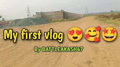 My First Vlog 😍🥰🤩 || BATTLEAKASH47 || SUPPORT AND SUBSCRIBE || VLOG IN INDIA