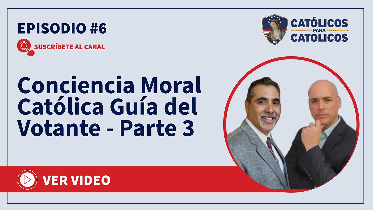 Católicos Show - Conciencia Moral Católica Guía del Votante - Parte 3