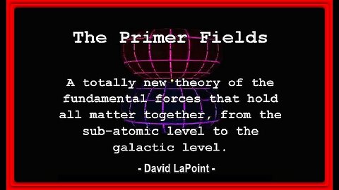 Primer Field Theory • David LaPoint • (Full 3-Part Video Series) •🕞2h 54m