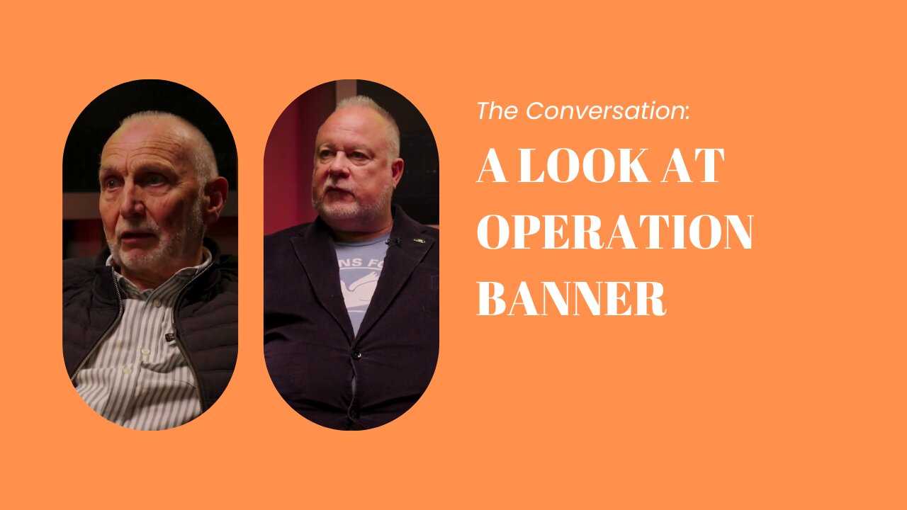 The Conversation: A Look At Operation Banner