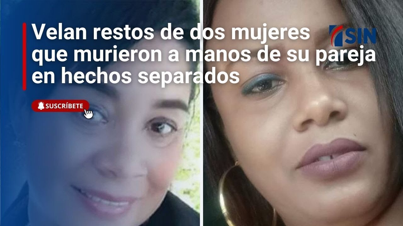 Velan restos de dos mujeres que murieron a manos de su pareja en hechos separados