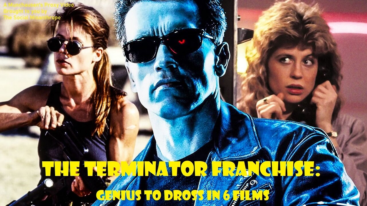 The Terminator Franchise: Genius to Dross in 6 Films-A Cultural Vandals Saga-A Munchausen’s Proxy