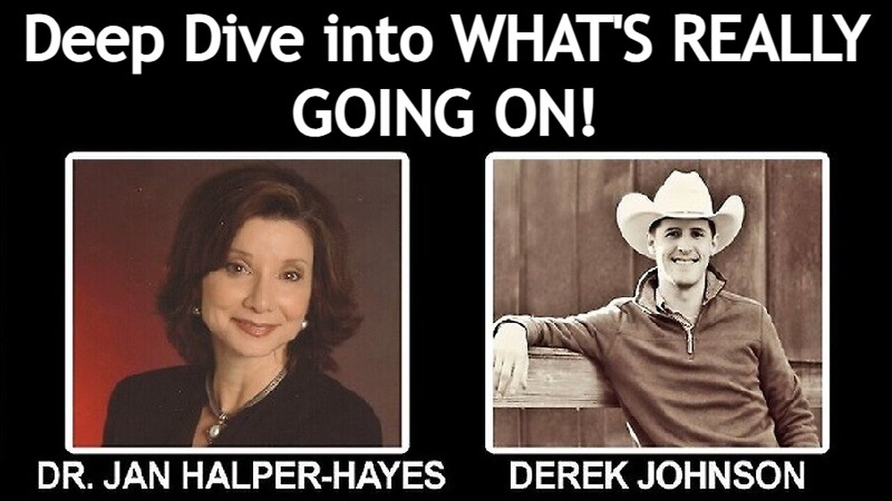 Dr. Jan Halper & Derek Johnson: Deep Dive into WHAT'S REALLY GOING ON!