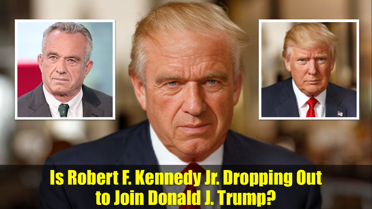 Is Robert F. Kennedy Jr. Dropping Out to Join Donald J. Trump?