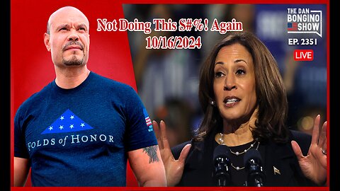 The Dan Bongino Show - “Not Doing This S#%! Again” (Ep. 2351) - 10/16/2024