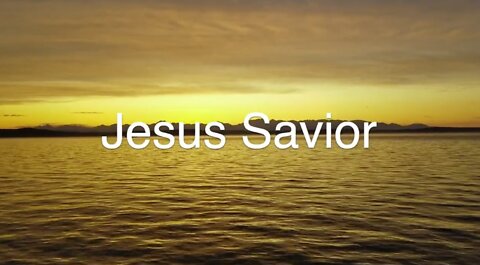 Jesus Savior [Black out from 15 minutes]