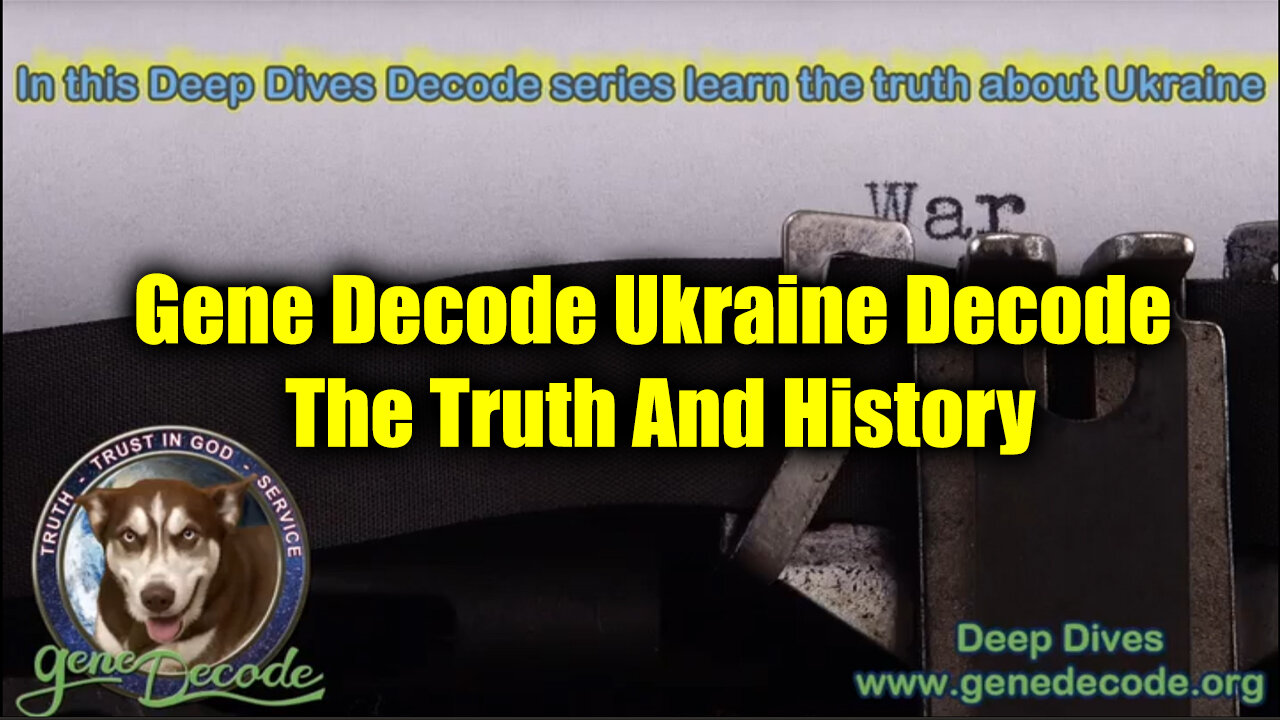 Gene Decode Ukraine Decode ~ The Truth And History