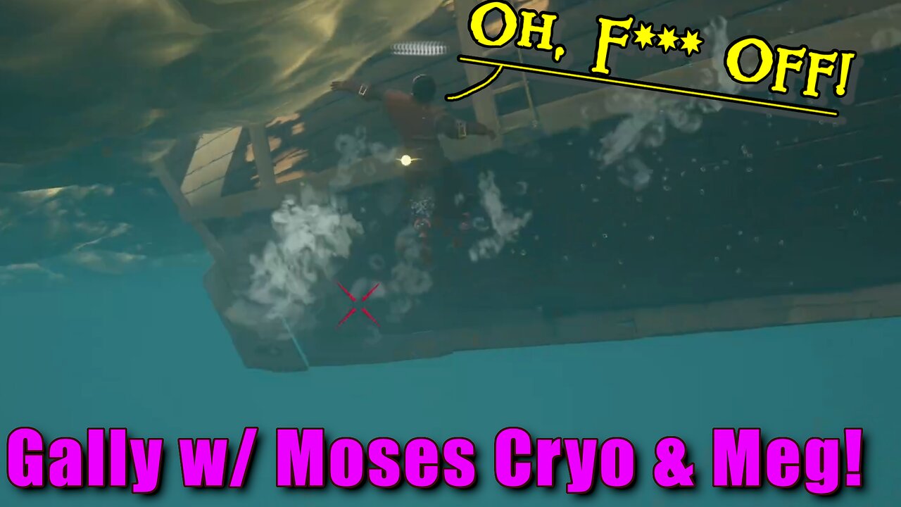 Sea of Thieves - Gally w/ Moses Cryo & Meg