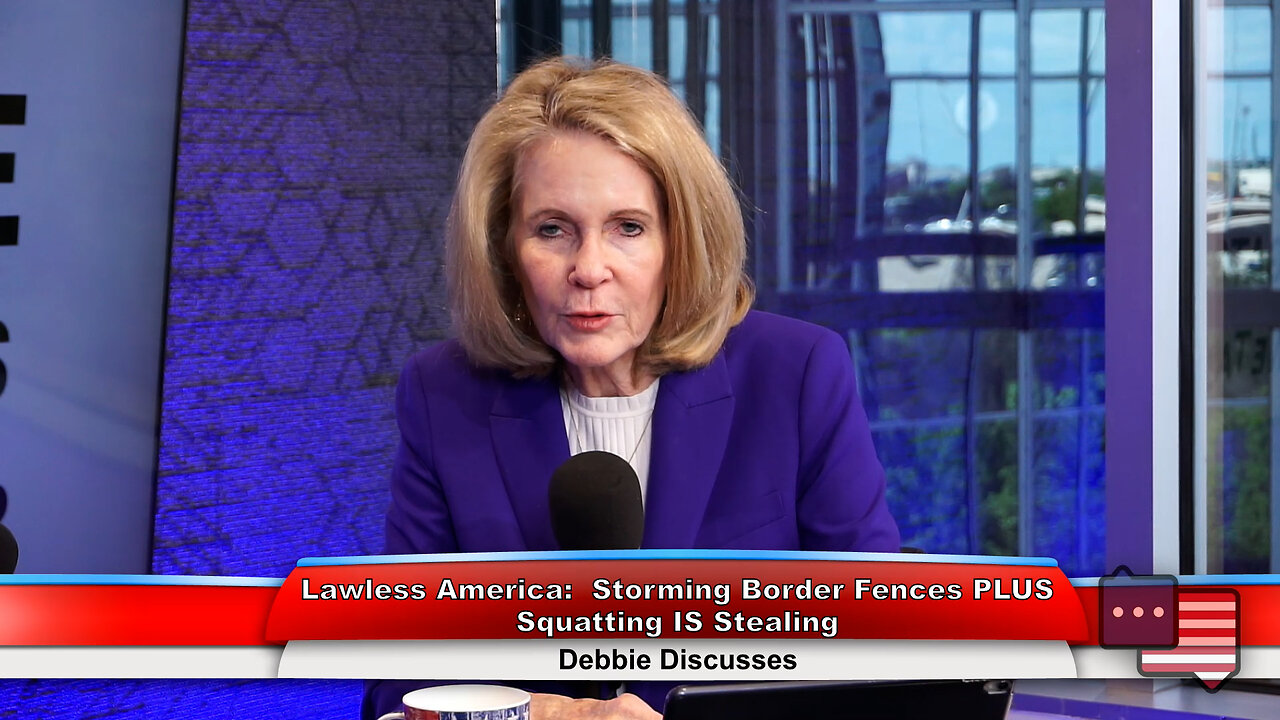 Lawless America: Storming Border Fences PLUS Squatting IS Stealing | Debbie Discusses 4.2.24