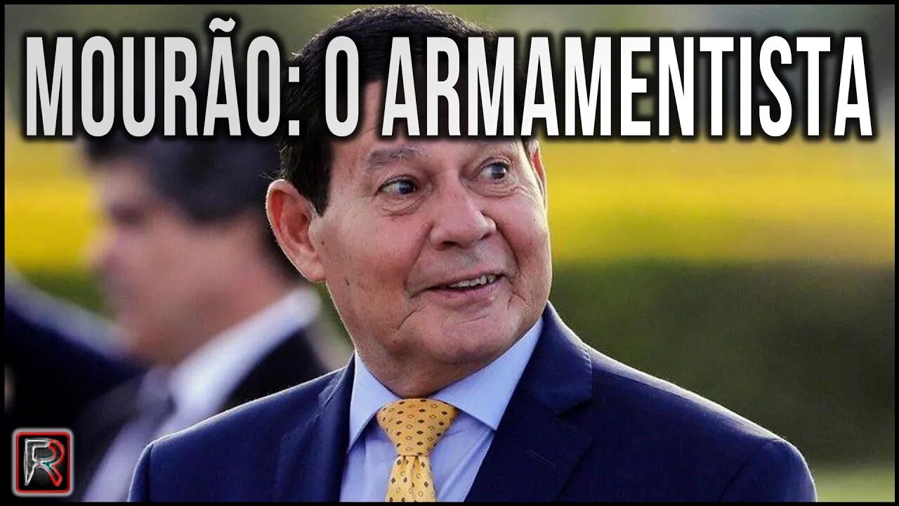 🔴 MOURÃO: O ARMAMENTISTA | 🅵🆁