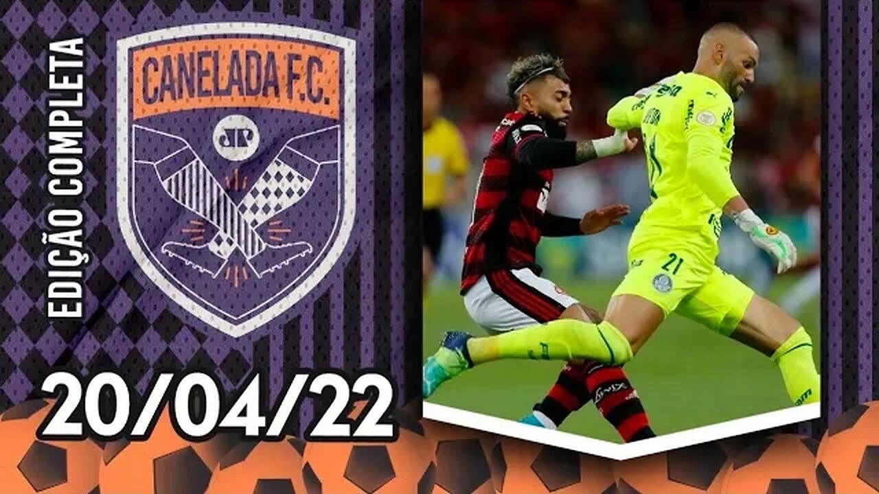 Flamengo e Palmeiras EMPATAM no 1º ENCONTRO após a FINAL da Libertadores! | CANELADA (20/04/22)
