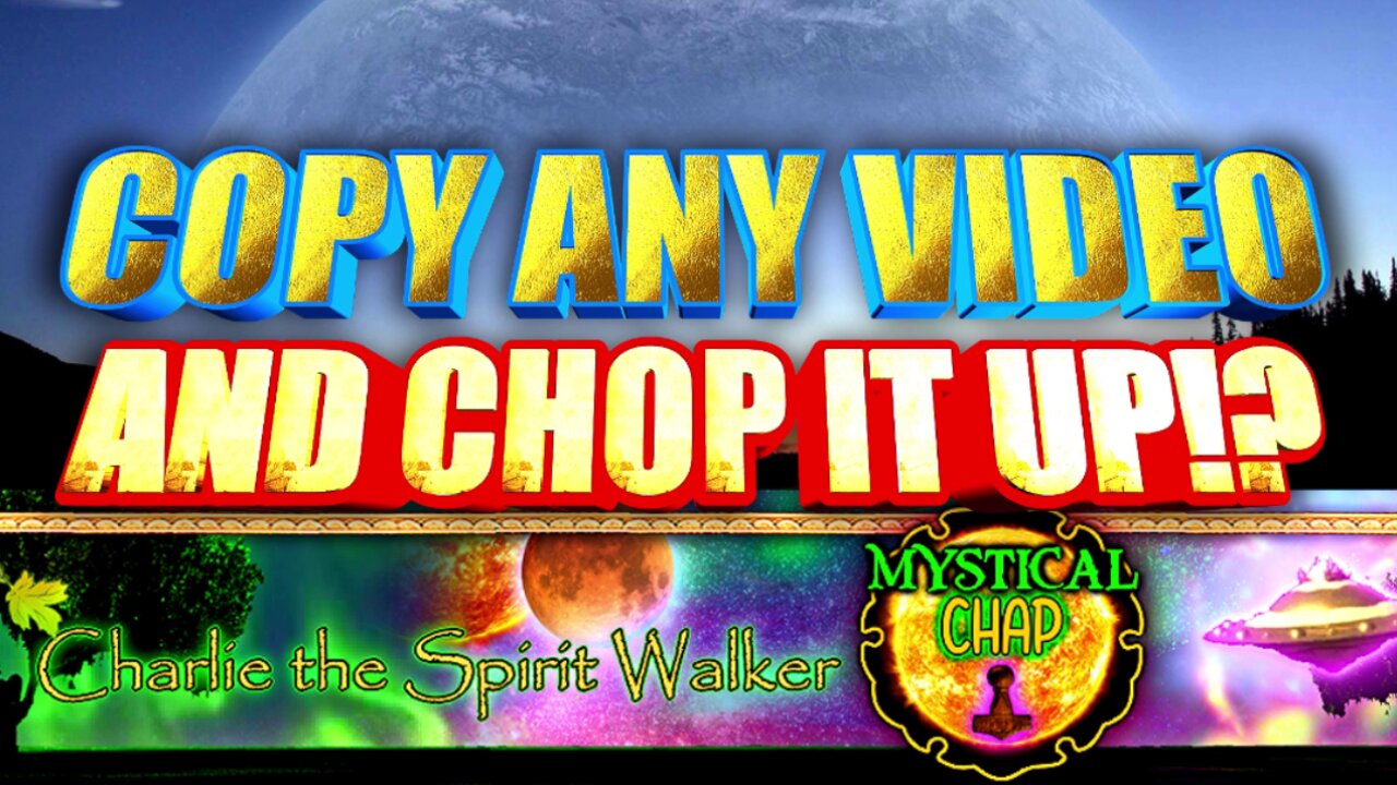 COPY ANY VIDEO AND CHOP IT UP!? Before I delete Everything Again!?