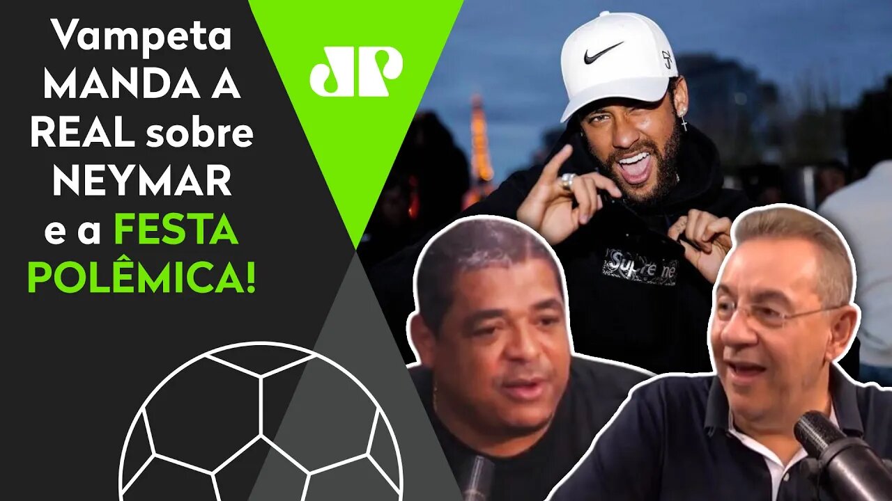 "Gente, o que o NEYMAR quer ser é..." Vampeta MANDA A REAL sobre FESTA POLÊMICA!