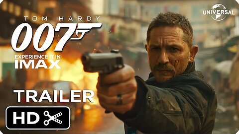 BOND 007 – Full Teaser Trailer – Tom Hardy – Universal Pictures Latest Update