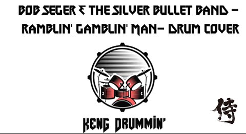 Bob Seger and the Silver Bullet Band - Ramblin' Gamblin' Man Drum Cover KenG Samurai