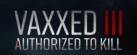 VAXXED 3: Authorized to Kill