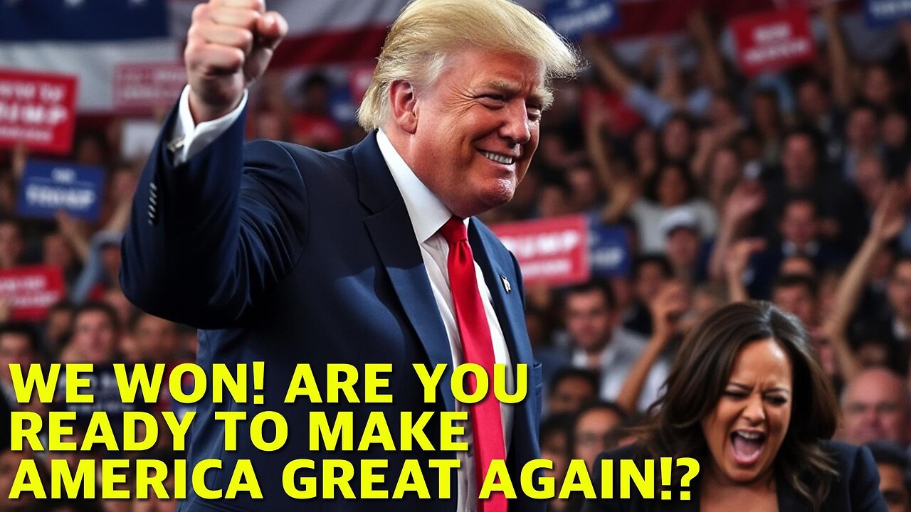 We Won! Are You Ready To Make America Great Again?