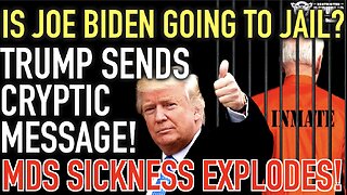 Is Joe Biden Going To Jail? As Trump Sends Cryptic Message & MDS Sickness Explodes!