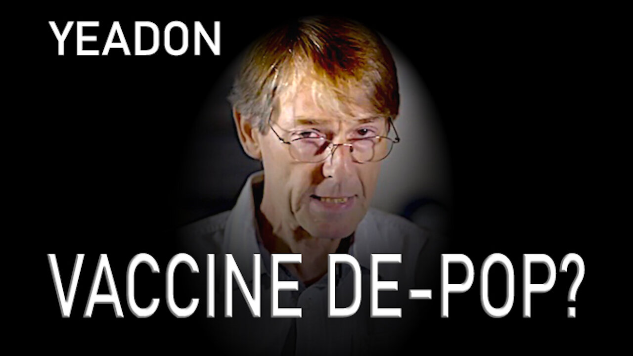 Dr. Yeadon Warns about the De-Population through Mass Vaccination 04-12-2021