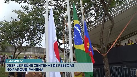 7 de Setembro: Desfile Reúne Centenas de Pessoas no Parque Ipanema.