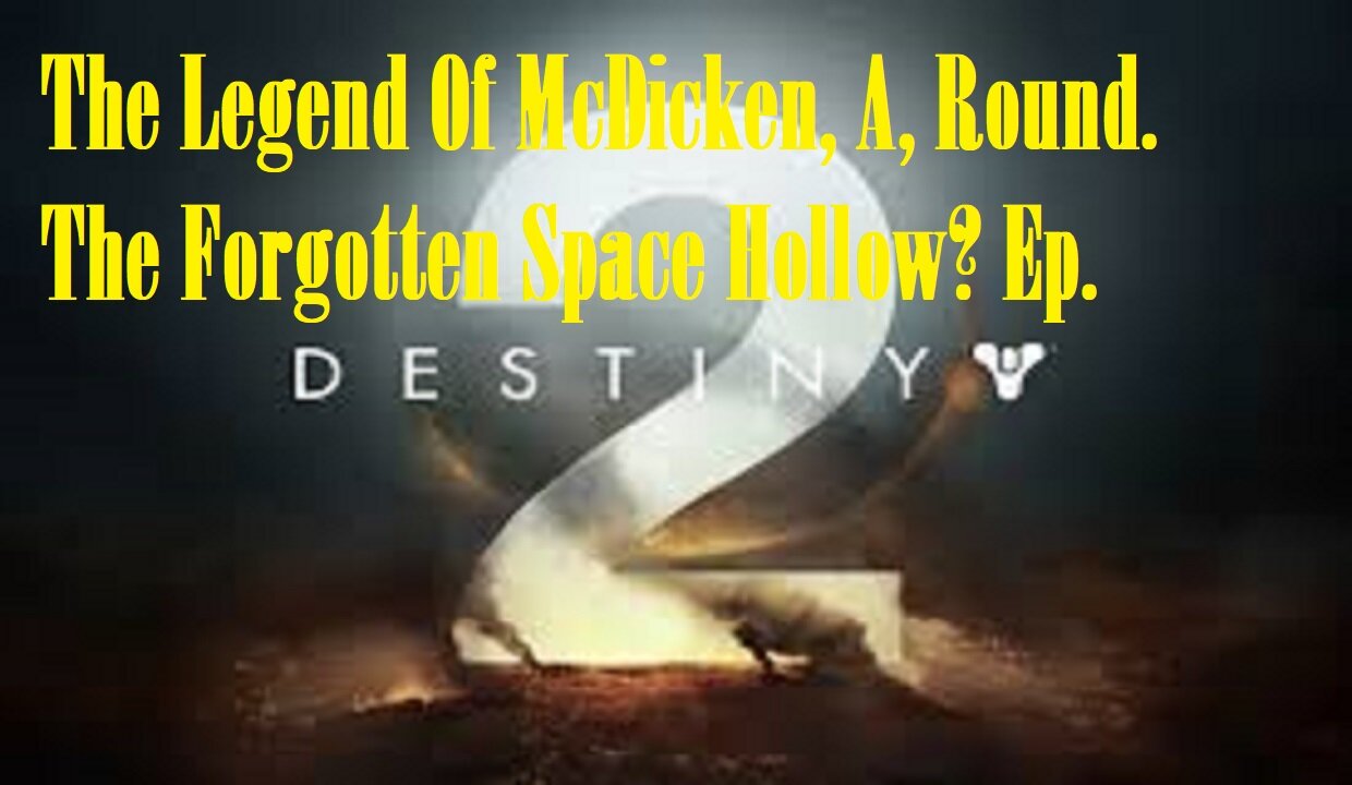 The Legend Of McDicken, A, Round. The Forgotten Space Hollow? Ep. (136)? #destiny2warlock