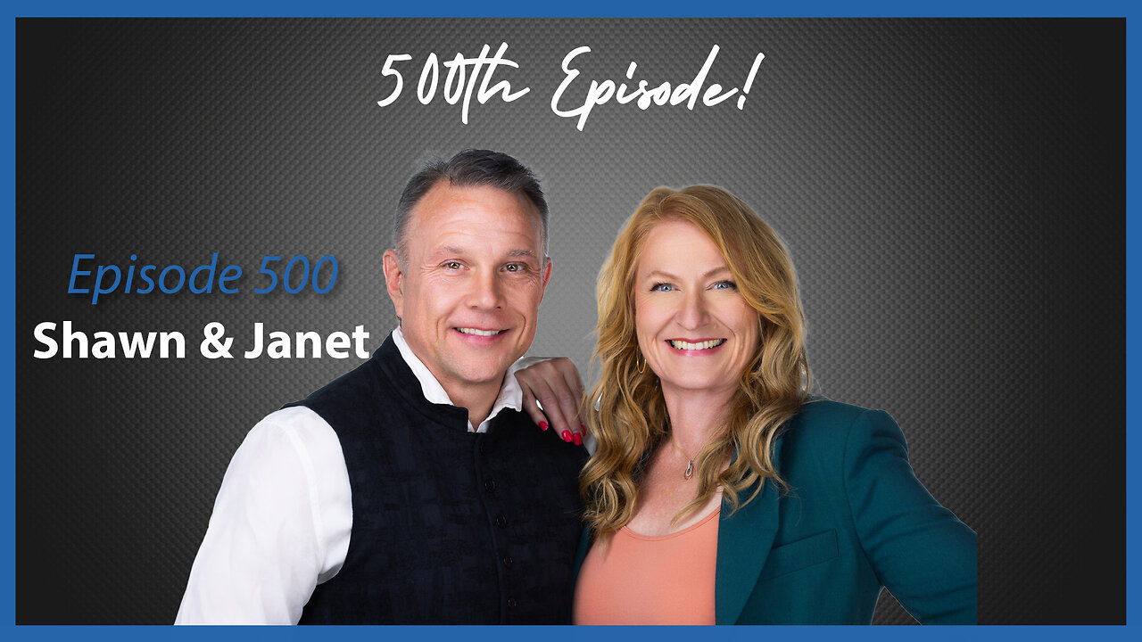 Ep. 500 Health Solutions with Shawn & Janet Needham: Our 500th Episode!