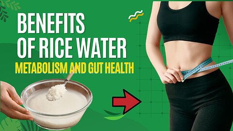 the surprising benefits of rice water boosting metabolism and gut health