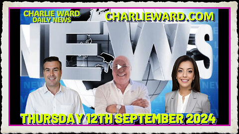 CHARLIE WARD DAILY NEWS WITH DREW DEMI THURSDAY 12TH SEPTEMBER 2024