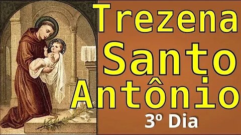 3º Dia TREZENA MILAGROSA SANTO ANTÔNIO