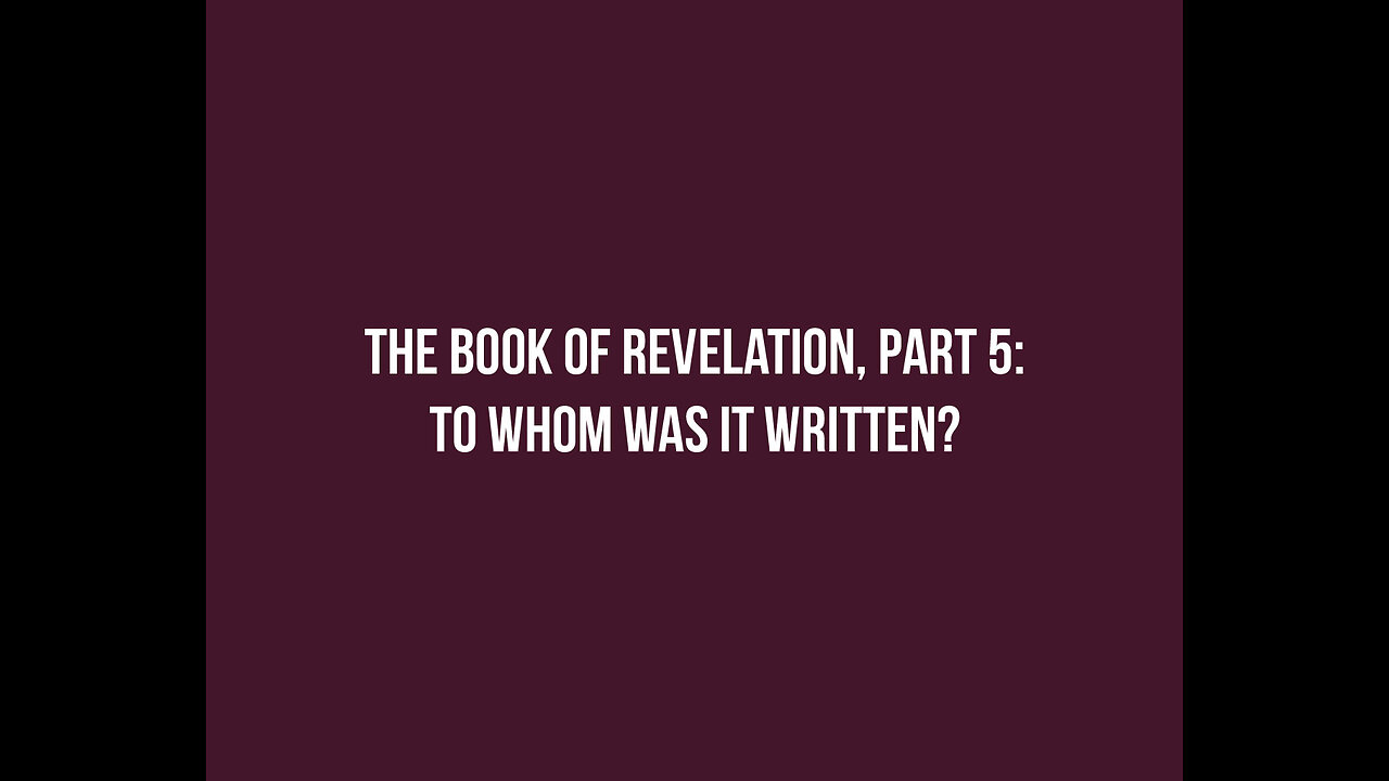 REVELATION 05: To whom was it written?