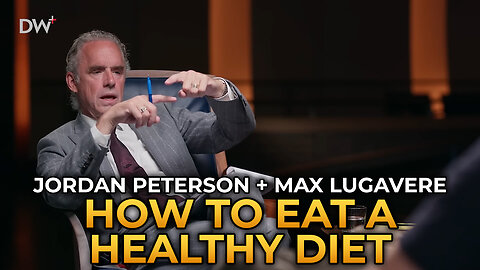 Jordan Peterson and Max Lugavere - How to Eat a Healthy Diet