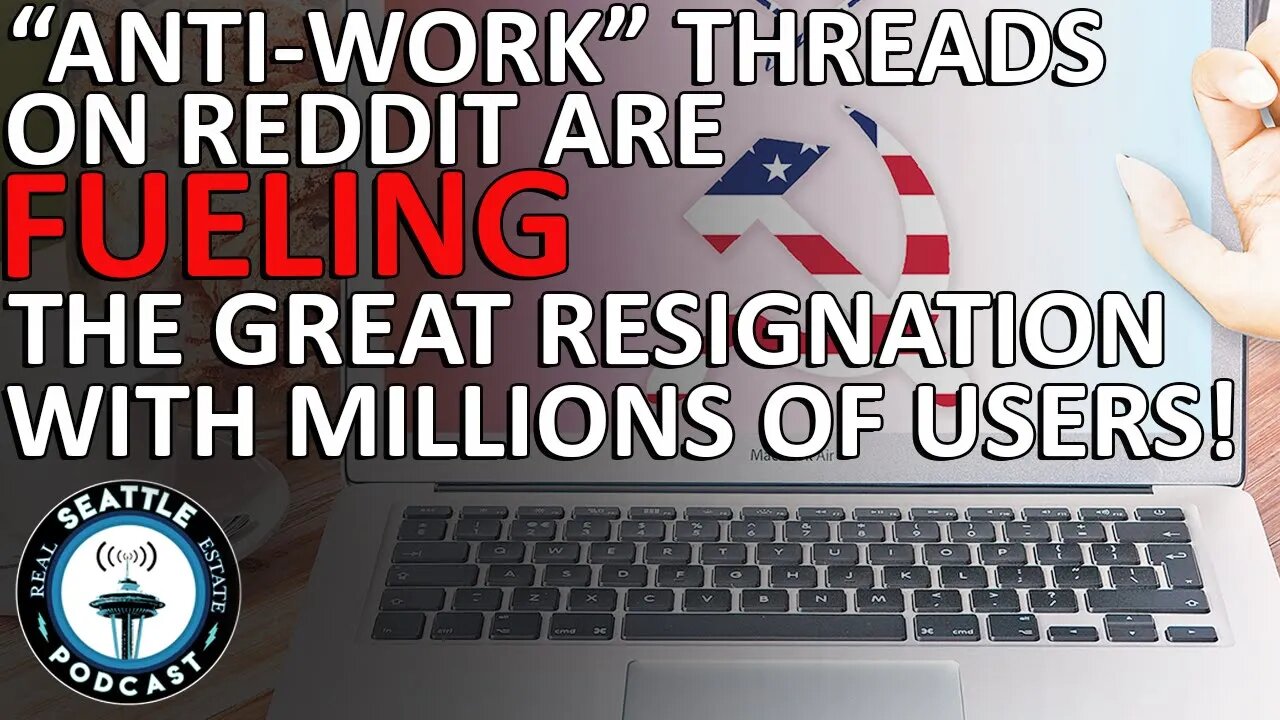 ‘Anti-work’ threads on Reddit are fueling the Great Resignation with Millions of Users