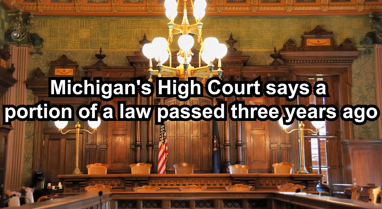 Michigan's High Court says a portion of a law passed three years ago