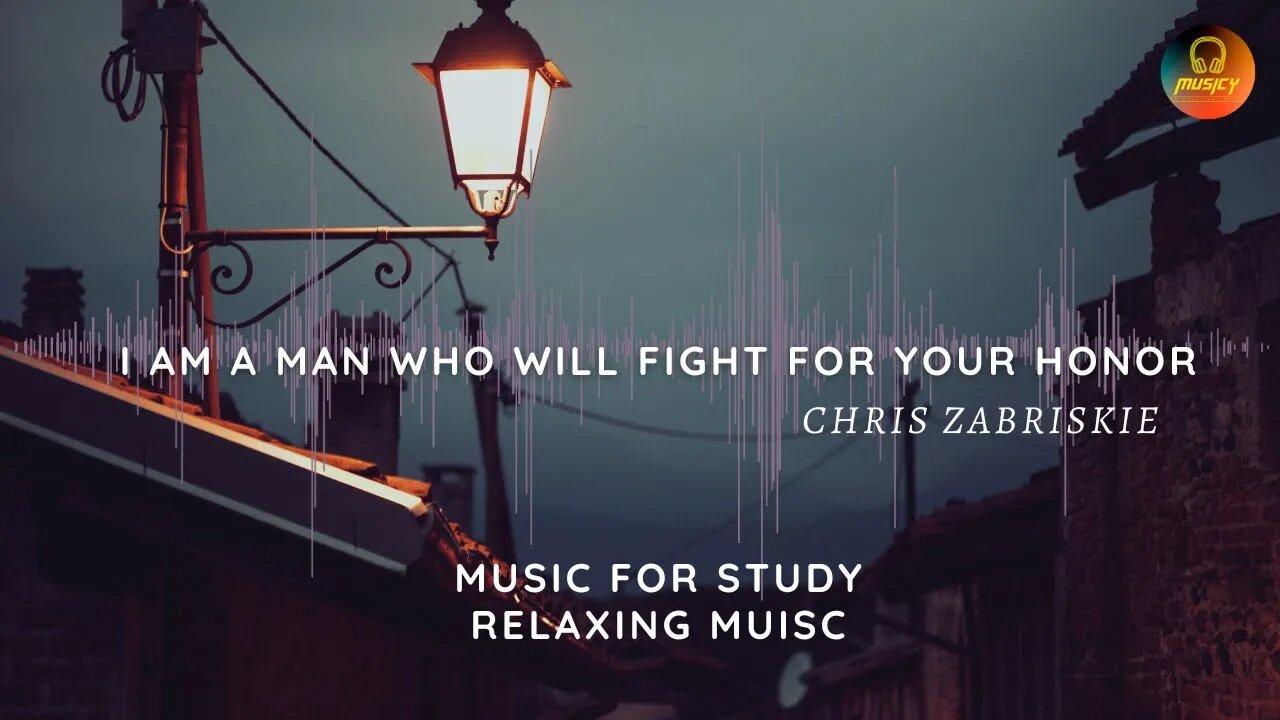 I Am a Man Who Will Fight for Your Honor - Chris Zabriskie | Relaxing Music | Study Music || MUSICY