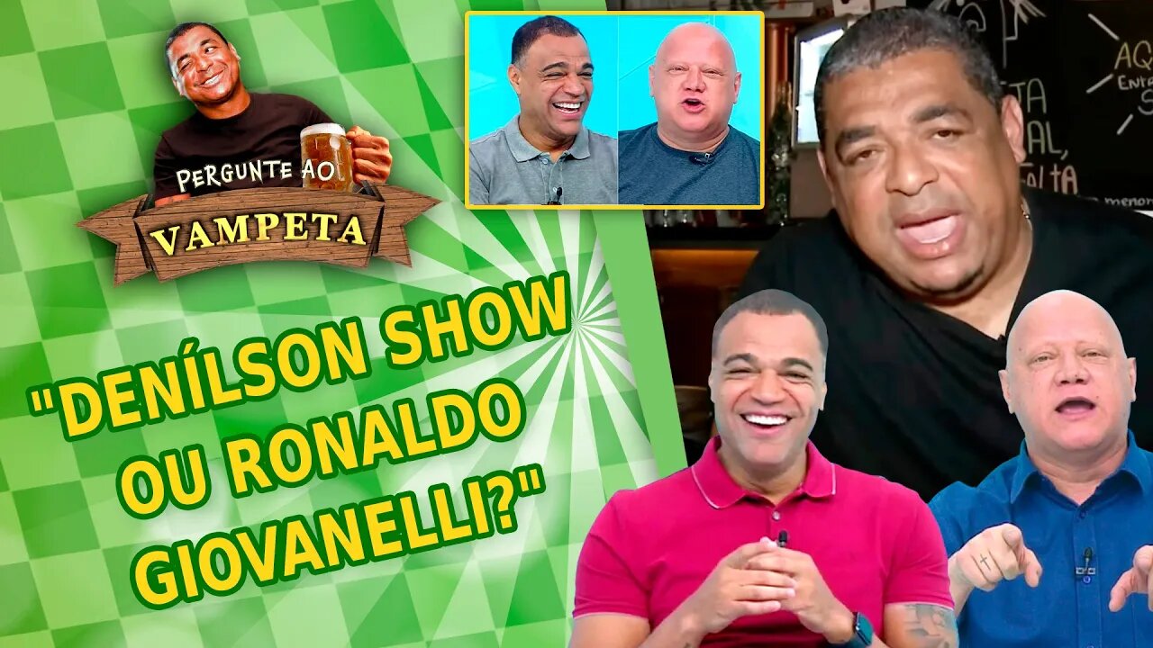 "DENÍLSON SHOW ou RONALDO GIOVANELLI?" PERGUNTE AO VAMPETA #137