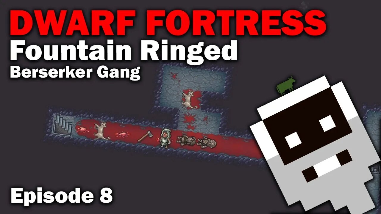 Berserker Gang - Fountain Ringed: Dwarf Fortress Steam Release [S1 EP8]